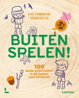 Buiten spelen - 100 leuke activiteiten in de natuur voor kinderen