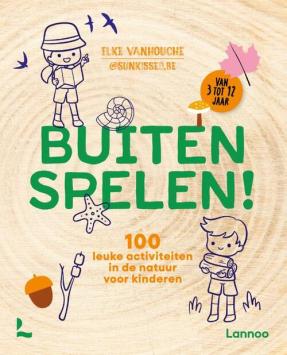 Buiten spelen - 100 leuke activiteiten in de natuur voor kinderen